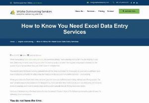 How to Know You Need Excel Data Entry Services - Use of excel spreadsheet has become a common thing with students to large corporates, outsourcing excel data entry saves significant cost.
