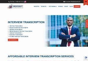 interview transcription sercices - Indoswift provides High-Quality Interview Transcription Services since 1999. For Quick, Secure, and Reliable transcription of interviews, Call +1 888-504-7012 for free sample.