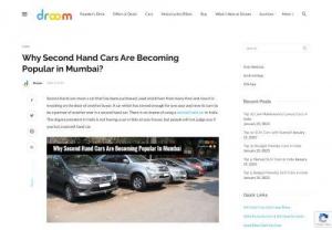 Why Second Hand Cars Are Becoming Popular in Mumbai - Why second-hand cars are becoming popular in Mumbai? The Reason behind that is the availability of used cars in Mumbai is quite high and new cars prices go high day by day making the used cars a popular buying option in Mumbai. Find good condition used cars in Mumbai at best prices on Droom.
