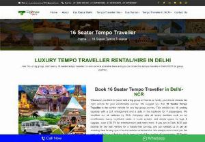 16 seater Tempo Traveller on Rent - If you are traveling with a group of friends then you have to book 16 seater Tempo Traveller on Rent in Delhi NCR for your happy and sweet Journey.