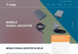Mobile Signal Booster in Delhi | Network Booster Device Noida, Gurgaon - Booster shop provides mobile network signal booster device in Delhi, Noida, Gurgaon. 2G, 3G 4G mobile phone signal booster for home & offices. Call us 9811431764.