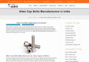  Allen Cap Bolts Manufacturers in India - Allen Cap Bolts manufacturers in India. Leading suppliers dealers in Mumbai Chennai Bangalore Ludhiana Delhi Coimbatore Pune Rajkot Ahmedabad Kolkata Hyderabad Gujarat and many more places. Sachiya Steel International manufacturing and exporting high quality Allen Cap Bolts Fasteners worldwide. We are India's largest Allen Cap Bolts Exporter, exporting to more than 85 countries. We are known as Allen Cap Bolts Manufacturers and Exporters due to exporting and manufacturing on a large scale