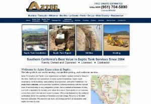 Aztec Excavation, Inc. & Septic - For more than a decade, Aztec Excavation and Septic has provided Southern California residents with septic system installation, septic repair, excavating, trench building, road grading, lot preparation, and utility installation at very competitive prices. We've worked at hundreds of sites, and built a reputation for honesty and value. We are C-42 state licensed, bonded, and insured. We stand by our work, and always perform all excavation and septic services to code.