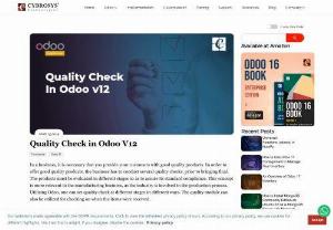 Quality Check in Odoo V12 - Quality control is an efficient feature that triggers better business imaging and reliability. Odoo quality control revokes action if any faults occur in production.