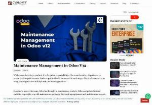 Maintenance Management in Odoo V12 - This blog explains how maintenance management is carried in Oodo v12. Under Odoo, maintenance can be carried in two ways: Corrective and Preventive.