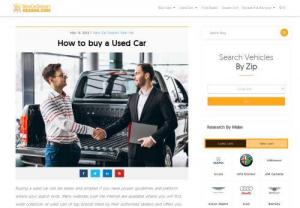 HOW TO BUY A USED CAR - Buying a used car can be easier and simplest if you have proper guidelines and platform where your search ends. Many websites over the internet are available where you will find wide collection of used cars of top brands listed by their authorized dealers and offers you best price with money back guarantee.