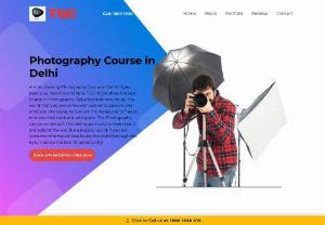 Photography Course in Delhi - If you want to Learn Photography Course in Delhi Learn From TGC India Best Training Provider in Delhi.