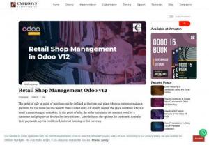Retail Shop Management Odoo v12 - Odoo 12 POS has all that features a retail shop and restaurant desires for. This blog briefly explains how Odoo manages retail shops.