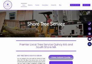 Shore Tree Service - Shore Tree Service is a local professional tree service company offering dependable,  affordable and quality tree services in South Shore MA and Quincy MA. We service both commercial and residential properties. Our company provides specialized tree services including tree cutting and removal,  stump grinding and removal,  tree and hedge trimming and pruning,  tree hauling,  emergency tree removal,  promotion of tree health,  land clearing,  general landscaping,  and firewood,  mulch and woodchip