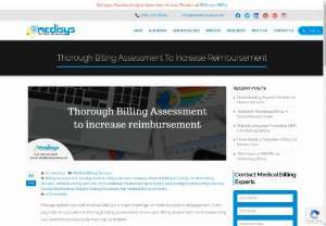 Thorough Billing Assessment to increase reimbursement - Manage patient care with medical billing is a major challenge of medical practice management. Every physician should perform thorough billing assessment once a year. Billing assessment involve examining your practice revenue cycle from top to bottom.
