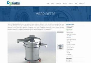 Vibro Sifter Manufacturer | Vibro Sifter | Swiss - Vibro Sifter Manufacturer, Vibro Sifter is vibrating energy screen is unit consisting of circular pretension screen mounted on the frame along with vibrating motor.
