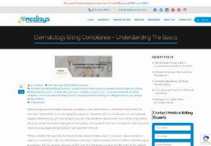 Dermatology Billing Compliance - Understanding the Basics - Dermatology as a healthcare specialty according to the latest census is ranked as the 10th most in-demand medical field, due to the aging US population. However, with such a demand comes increased salaries, which rose by 13% on average in 2017-18. This lucrative industry which now stands at $13 billion employs about 15,000 dermatologists in the country, with much of that cash coming from out-of-pocket cosmetic procedures like lip injections and laser hair removal.
