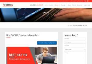 SAP HR Courses in Bangalore - Enhance your Career in SAP HR Courses in Bangalore from TexMax Located in BTM Layout Bangalore, At Texmax Trainers have conducted more than 200 classes and have extensive experience in teaching SAP HR Course in most simple manner for the benefit of students.We have a advanced lab facilities for students to practice and get hands-on experience in every topics that are covered under SAP HR Training.