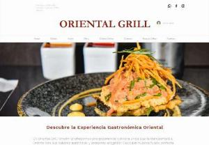 Oriental Grill - Our mission is to provide oriental food in a casual / gourmet format, taking care of every detail in ingredients, in a warm atmosphere of excellent service.