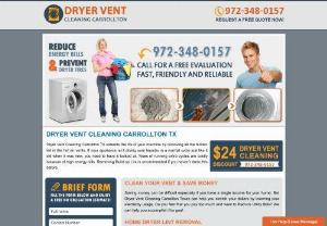 Dryer Vent Cleaning Carrollton TX - Dryer Vent Cleaning Carrollton TX extends the lifestyles of your computing device via disposing of all the hidden lint in the warm air vents. If your equipment isn't drying your laundry in a ordinary cycle simply like it did when it was once new, you need to have it regarded at. Years of walking extra cycles are expensive because of high power bills. Removing Build up Lint is recommended if you haven't done this before. 
Operation Hours : All Days: From 6 am To 7 pm