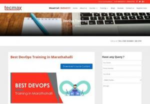 DevOps Training in Marathahalli  - DevOps Training in Marathahalli - TecMax is one of the leading DevOps Training Institute in Marathahalli. Certified experts at TecMax are real-time consultants at multinational companies and have more than 5+ years of experience in DevOps Training.We have advanced lab facilities for students to practice DevOps course and get hands-on experience in every topics that are covered under DevOps Training.