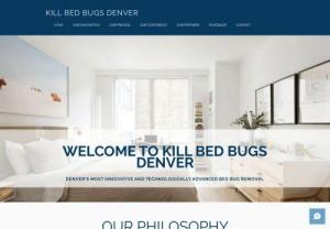 Kill Bed Bugs Denver - Kill Bed Bugs Denver, Denver's Most Technologically Advanced Bed Bug Removal. Kill Bed Bugs Fast With Heat where Chemical Treatments have Failed. Get Rid of Bed Bugs Today with Denver's Most Affordable Bed Bug Exterminator. We Know How to Get Rid of Bed Bugs and can eradicate Bed Bugs 24 Hours a Day, 7 Days a Week. Try our Lowest Price Guarantee, backed by our 12 Month Free Re-Treatment Guarantee.
