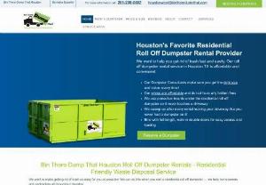 Bin There Dump That Houston Dumpster Rental - Bin There Dump That Houston Provides residential friendly dumpster rental services to businesses or individuals in the greater Houston Texas area!
