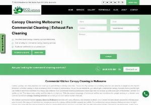 Canopy Cleaning Services - When it comes to commercial canopy cleaning services in Melbourne, Eco Commercial Cleaning Melbourne offers you complete cleaning services for in residential and commercial premises. We have highly skilled canopy cleaners. And the regular maintenance and cleaning with help of a professional commercial cleaning company like us, you can keep your kitchen canopy performing its best. 

