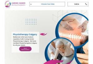 caringhandsphysiotherapy - Physiotherapy CalgaryRediscover what your body is capable of with Caring Hands Physiotherapy Calgary, Physiotherapy clinic near me.  We have
