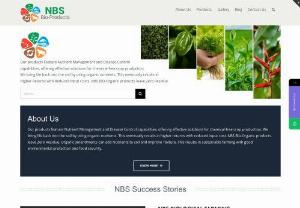 NBS Biological Farming - Our products feature Nutrient Management and Disease Control capabilities, offering effective solutions for chemical free crop production. We bring life back into the soil by using organic nutrients. This eventually results in HIGHER RETURNS WITH REDUCED INPUT COST.