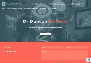 Dr Duncan McGuire - Upper limb specialist orthopaedic surgeon.
Hand surgery, Shoulder surgery, Elbow surgery
Peripheral nerve and brachial plexus surgery
