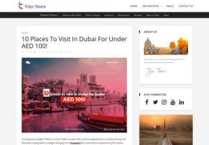 10 Places to visit in Dubai for under AED100! - Traveling on a budget? Worry no more! Dubai is a place that can be experienced in a number of ways all the while staying within a budget. Ranging from museums like never before experiencing the marine world, Dubai holds a world of possibilities irrelevant of how much you want to splurge. Here we have handpicked a bunch of truly exciting but affordable experiences you can cover under 100 AED! Read ahead to know more! 