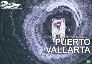 Vallarta Yacht Company - Vallarta Yacht Company plans the perfect day for you! We have yachts in all sizes and for up to 200 guests! We will give you the best day of your vacation!