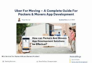 Uber For Moving - A Complete Guide For Packers & Movers App Development - Uber for Moving App Development; This is the term that almost every business person related to the moving and packing industry is researching worldwide.