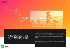 Digital design services - Telling untold stories with impeccable digital designs & digital branding. Our digital designs reflect business ideology. We are designing mobile and web apps that speak!