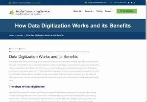 How Data Digitization Works and its Benefits - Outsourcing data digitization has several benefits to individuals, businesses, and companies minimizing costs in converting documents into digital forms.
