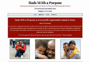 Dad's with a Purpose - Dad's With A Purpose encourages and equips men and women with the tools and knowledge needed to effectively build and sustain family relationships.
fatherhood, motherhood, classes, parenting, co-parenting, workshops, family, seminars, training, children, parents, togetherness, unity, sobriety