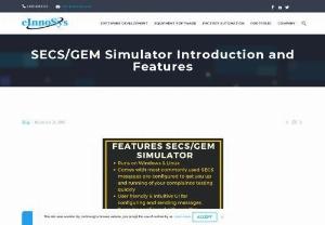 SECS/GEM Simulator Introduction and Features - EINNOSYS has developed a software application - EIGEMSim to help OEMs and fabs/assemblies test SEMI compliance for SECS/GEM on an equipment.