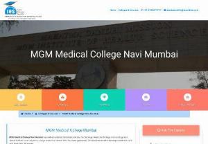 MGM Medical College Navi Mumbai, Admissions - MBBS Admission in MGM Medical College, Navi Mumbai. MCI Approval Status, Fee structure, Ranking, Package, Entrance Test and direct Admission details 09743277777