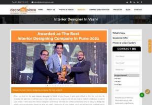 Best Interior Designer in Vashi | Interior Designer Companies in Vashi - Best Interior Designer in Vashi | Interior Designer Companies in Vashi, India. Decor My Place is One Point Destination for Best Interior Designers.