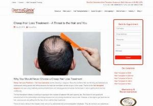 Cheap Hair Loss Treatment - A Threat to the Hair and You - Cheap Hair Loss Treatment - Hair loss treatments are the blessing in disguise. Since the problems like hair thinning and baldness are continuously rising, people are drifting towards the best hair transplant centers to get a fuller scalp. Thanks to the hair transplant surgeons who are using medically advanced techniques and helping people to reverse the hair loss. It aids in getting back the lost confidence.