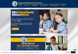 Integrated School of Science - Offers preschool, elementary, junior and senior high school.iS has partnered with XSEED, a Singapore-based company, to enhance its English, Science, and Mathematics Curriculum.