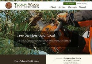 Gold Coast Tree & Stump Removal | Touch Wood Trees Pty Ltd - Touch Wood Tree one of the best arborists Gold Coast and tweed areas, provide affordable and comprehensive tree removal and stump grinding services.