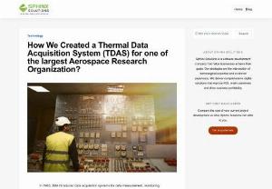 How we created a Thermal Data Acquisition System (TDAS) for one of the largest Aerospace Research Organization? - Read here, what is Data acquisition system and how we created a TDAS software to continuously monitor the data and control the power supply.