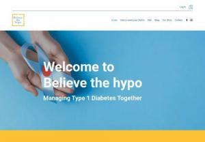 Believe the hypo - Believe the hypo is a resource for diabetics to access current guidance and research into managing diabetes. We aim to clarify a world often clouded in misinformation. 