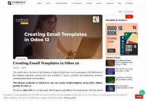 Creating Email Templates in Odoo 12 - This blog is a tutorial to teach how one can create email templates using xml, jinja2, python in odoo 12.