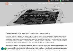 Ipad Repair Abu Dhabi, UAE - We provide something as trivial as a software upgrade to complex repairs at Techno Edge Systems LLC and guarantee 100% customer satisfaction.