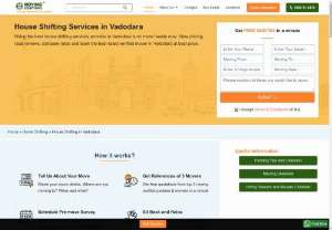 House Shifting Services in Vadodara, Home Shifting in Vadodara - Get competitive quotes from best shifting companies in Vadodara for house shifting services. Compare rates and hire affordable house shifting services in Vadodara.