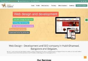 Web Design Company in Hubli | SEO Belgaum | Website Development, Hosting in Bangalore - WebDreams is leading web Design Company in Hubli, Belgaum offers SEO, SMO, e-commerce solution, hosting, website designing and Development services in Bangalore, Belgaum.