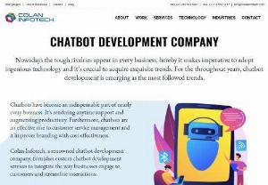 chatbot development - Colan Infotech - IT professional services company an offshore software development firm and provides Chatbot development Services in India. Known by its reputation, Colan Infotech is adept at developing highly scalable, high performance, enterprise level systems using a variety of technologies.
