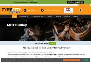 MOT Dudley - Tyre City Offer Best MOT Dudley, Birmingham at Very Cheap Price in Garage. We are Best to Test MOT of Your Car and MOT Check in Birmingham.
