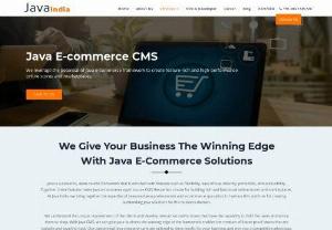 Java E-commerce CMS - We leverage the potential of Java e-commerce framework to create feature-rich and high-performance online stores and marketplaces.We give your business the winning edge with Java E-commerce Solutions