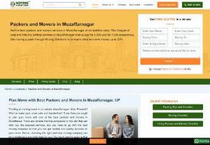 Hire Trained and Verified Packers and Movers in Muzaffarnagar - Compare top 3 verified Movers and Packers in Muzaffarnagar with their charges. Hire the best to move with the best Packers and Movers in Muzaffarnagar. Get Quotes!
