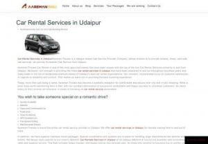Car rentals services in Udaipur - Car Rental Services in UdaipurAareman Travels is a Udaipur based Cab Service Provider Company, whose mission is to provide reliable, timely, and safe cab services. we provide Outstation Cab Service from Udaipur.

Aareman Travels Car Rental is one of the most approved names that have been unique with the top of the line Car Rental Services primarily in and from Udaipur. 