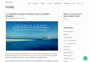Is Yacht Good Enough for Caribbean Party and Nightlife in Singapore? - Singapore has always relished the global attention of other cultures and this amalgamation led to the advent of lip-smacking Caribbean food & drink. 